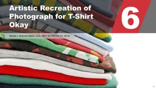 © 2015 ROBINS KAPLAN LLP 10
6
Artistic Recreation of
Photograph for T-Shirt
Okay
Kienitz v. Sconnie Nation, LLC, 766 F.3d 756 (7th Cir. 2014)
 