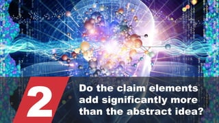 © 2015 ROBINS KAPLAN LLP 25
2
Do the claim elements
add significantly more
than the abstract idea?
 
