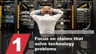 © 2015 ROBINS KAPLAN LLP 36
1
Focus on claims that
solve technology
problems
DDR Holdings v. Hotels.com, 773 F.3d 1245 (Fed. Cir. 2014)
 
