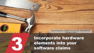 © 2015 ROBINS KAPLAN LLP 38
3
Incorporate hardware
elements into your
software claims
Bascom Research v. LinkedIn, 2015 U.S. Dist. LEXIS 4606 (N.D.
Cal. Jan. 2, 2015)
 