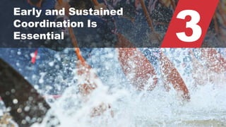 © 2015 ROBINS KAPLAN LLP 46
3
Early and Sustained
Coordination Is
Essential
 