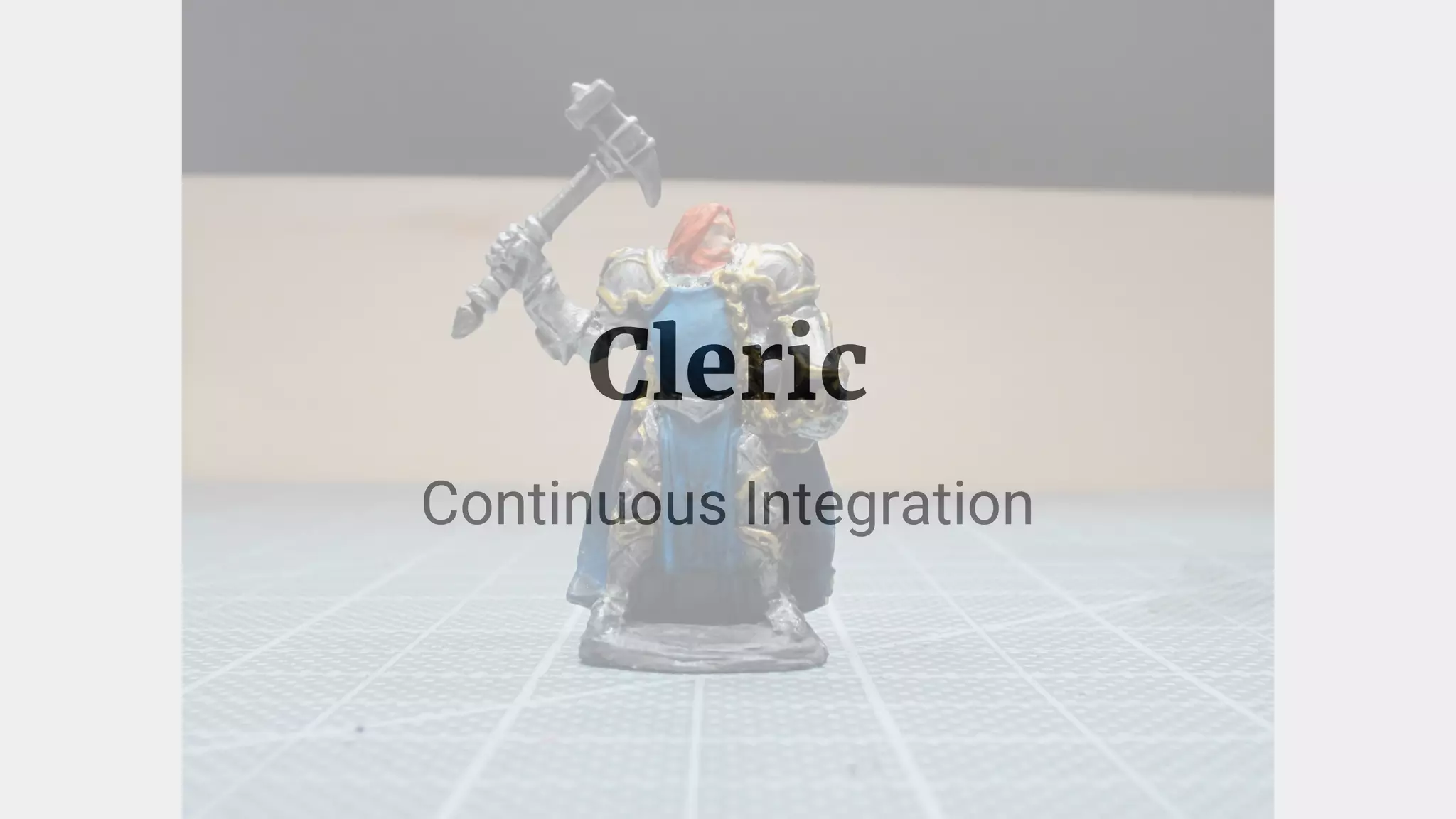 Cleric
Continuous Integration
 