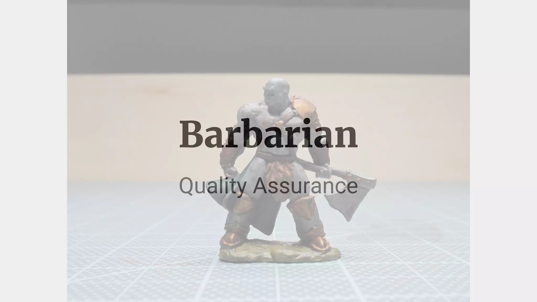Barbarian
Quality Assurance
 