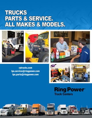 247
TRUCKS
PARTS  SERVICE.
ALL MAKES  MODELS.
rptrucks.com
tps.service@ringpower.com
tps.parts@ringpower.com
 