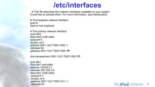 - 53
/etc/interfaces
﻿# This file describes the network interfaces available on your system
# and how to activate them. For more information, see interfaces(5).
# The loopback network interface
auto lo
iface lo inet loopback
# The primary network interface
auto eth0
iface eth0 inet6 static
autoconf 0
accept_ra 0
address 2001:13c7:7003:1000::1
netmask 64
gateway 2001:13c7:7003:1000::ffff
dns-nameservers 2001:13c7:7003:1000::ffff
﻿
auto eth1
iface eth1 inet static
address 100.64.0.1
netmask 255.192.0.0
iface eth1 inet6 static
autoconf 0
accept_ra 0
address 2001:13c7:7003:1011::1
netmask 64
 