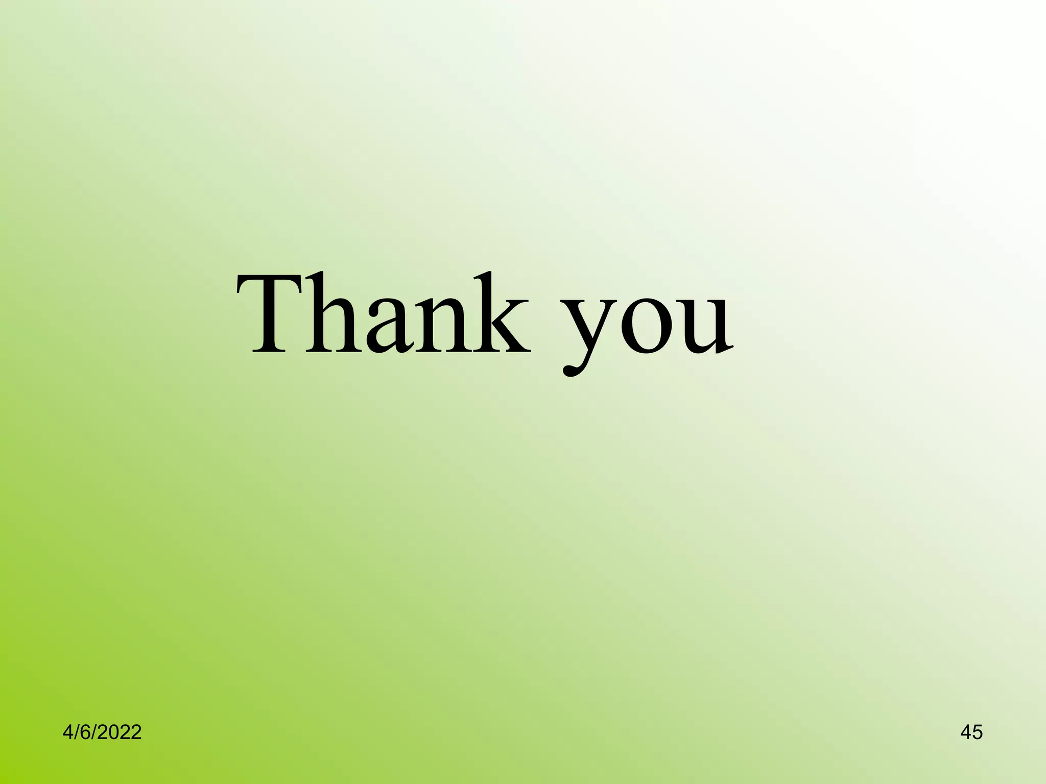 Thank you
4/6/2022 45
 