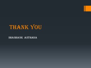 Thank You
Shashank Asthana
 
