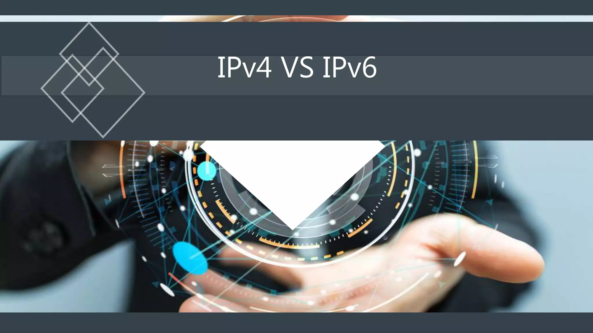 IPv4 VS IPv6
 