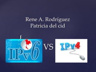 {
Rene A. Rodríguez
Patricia del cid
VS
 