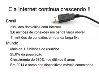 E a Internet continua crescendo !! Brasil 21% dos domicílios com Internet 