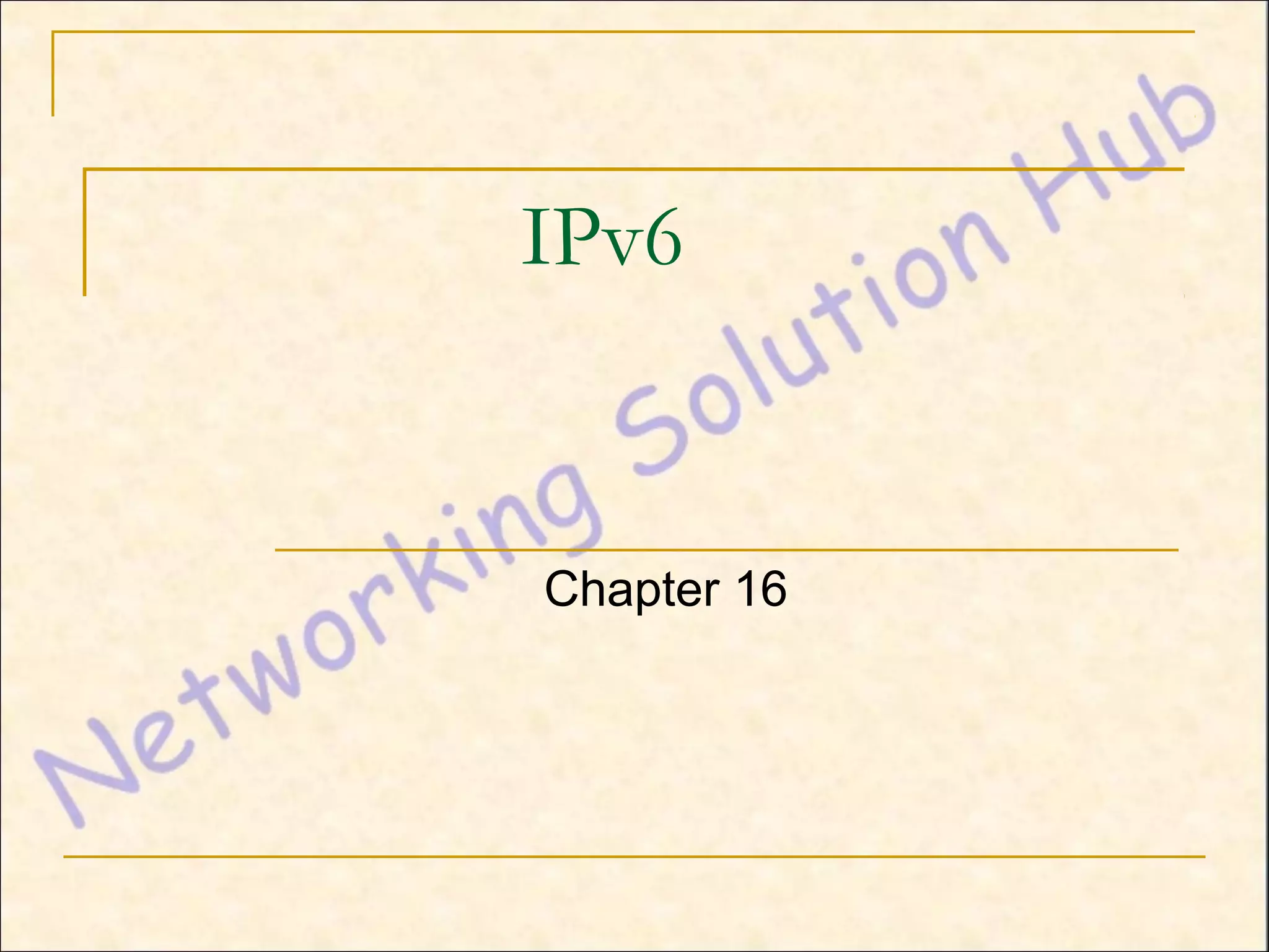 IPv6


Chapter 16
 