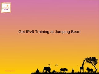 Jumping Bean
Get IPv6 Training at Jumping Bean
 