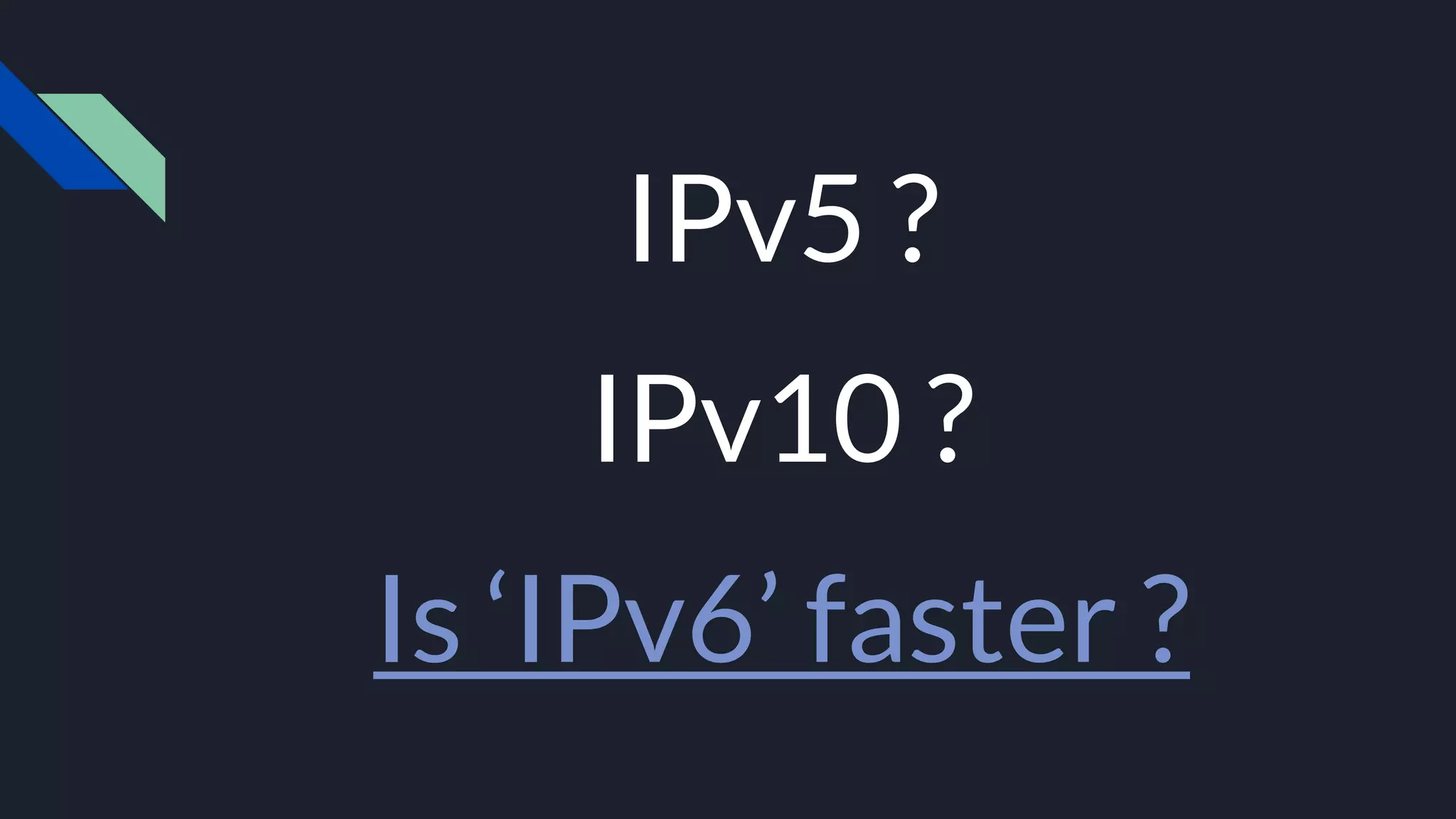 IPv5 ? IPv10 ? Is ‘IPv6’ faster ? 