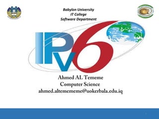 Ahmed AL Tememe
Computer Science
ahmed.altemememe@uokerbala.edu.iq
1
Babylon University
IT College
Software Department
 