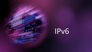 IPv6
 