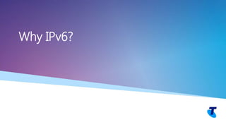 Why IPv6?
 