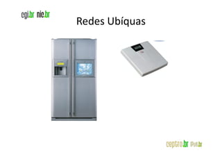 Redes Ubíquas
 