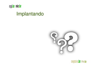 Implantando
 