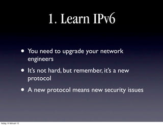 1. Learn IPv6

                        • You need to upgrade your network
                          engineers
            ...