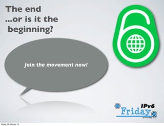 The end
    ...or is it the
     beginning?



                        Join the movement now!




tisdag 14 februari 12
 