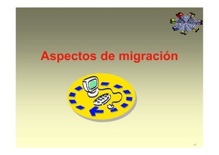 Aspectos de migración
41
 