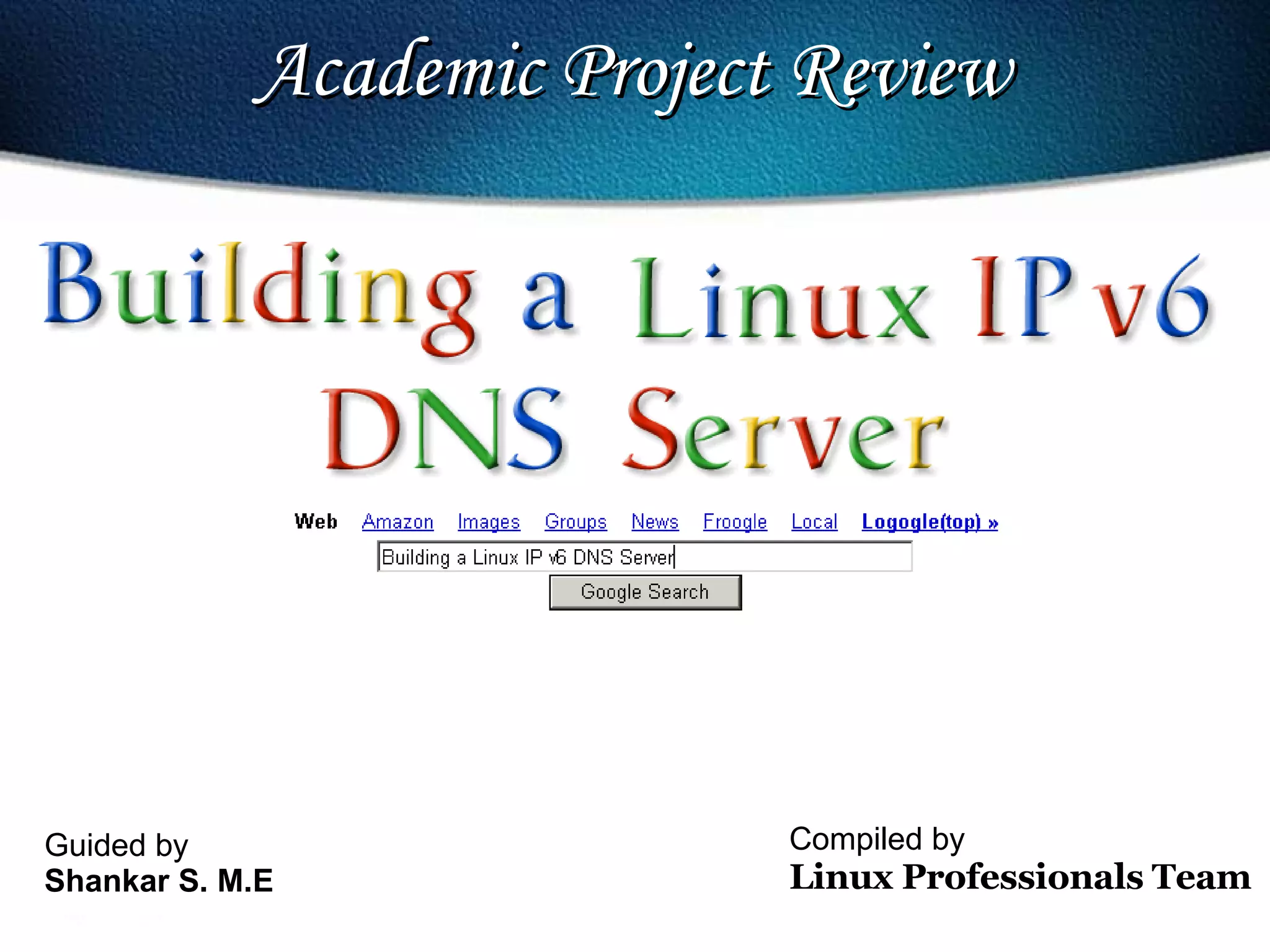 Guided by Shankar S. M.E Academic Project Review  Compiled by  Linux Professionals   Team 