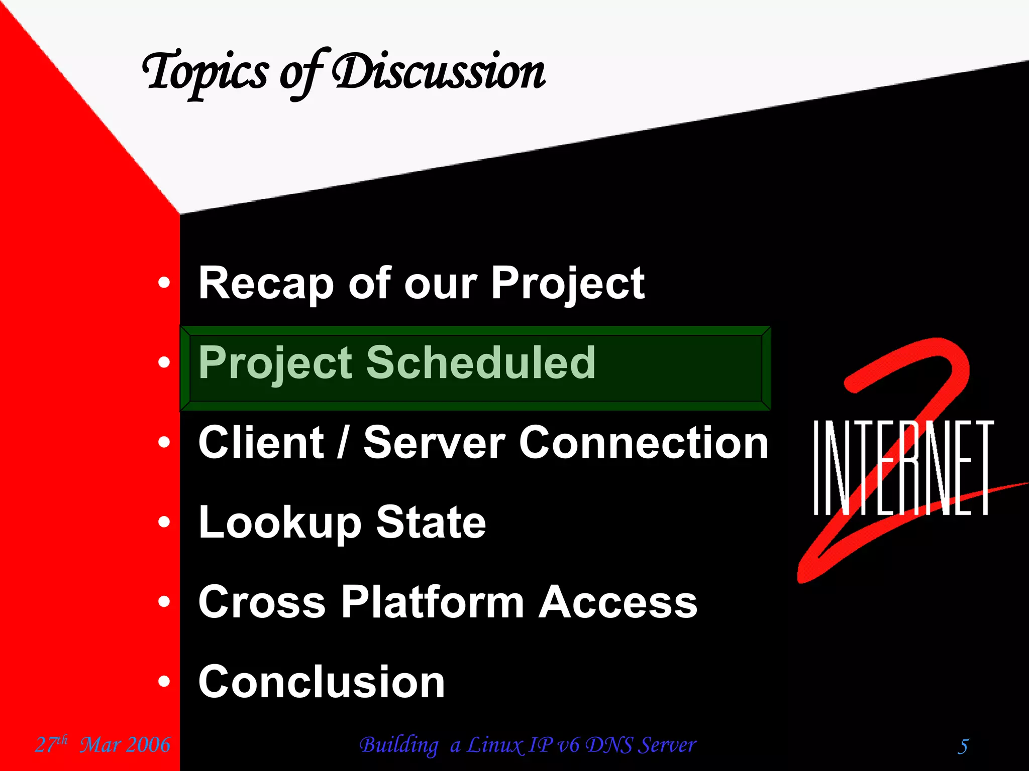 Topics of Discussion Recap of our Project  Project Scheduled  Client / Server Connection  Lookup State  Cross Platform Access  Conclusion  