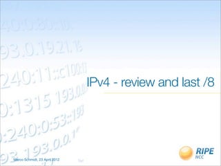 IPv4 - review and last /8




Marco Schmidt, 23 April 2012   Text
 