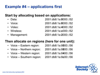 www.internetsociety.org/deploy360/
Example #4 – applications first
Start by allocating based on applications:
•  Data: 200...