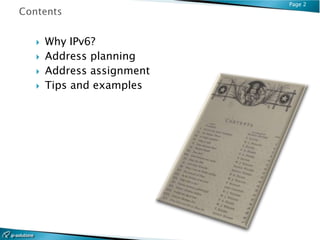 Page 2




   Why IPv6?
   Address planning
   Address assignment
   Tips and examples
 