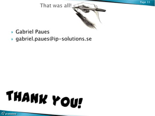 Page 33




   Gabriel Paues
   gabriel.paues@ip-solutions.se
 