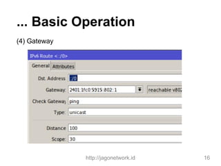 ... Basic Operation
(4) Gateway
http://jagonetwork.id 16
 