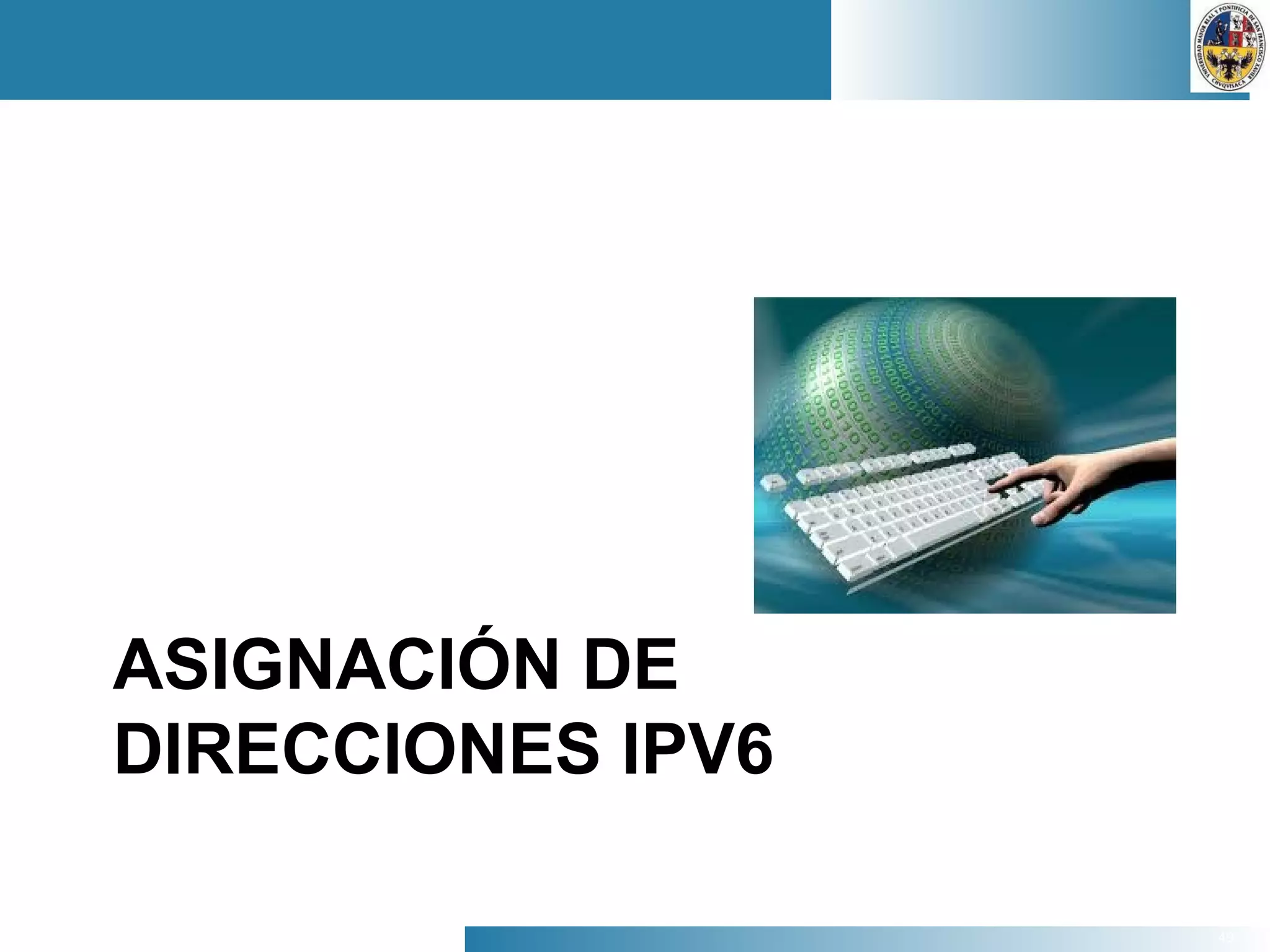 49
ASIGNACIÓN DE
DIRECCIONES IPV6
 