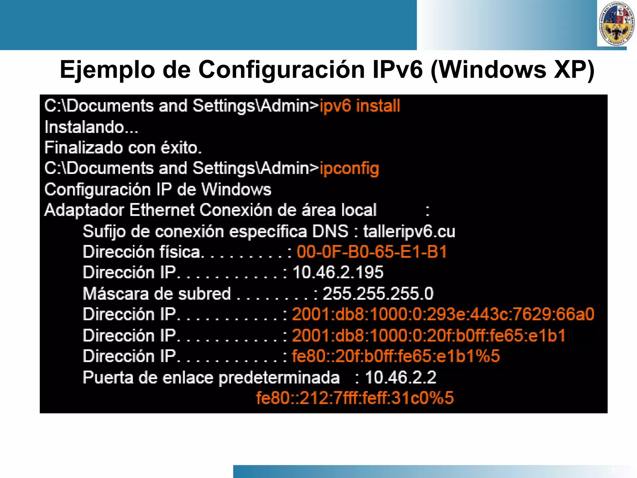 57
Ejemplo de Configuración IPv6 (Windows XP)
 