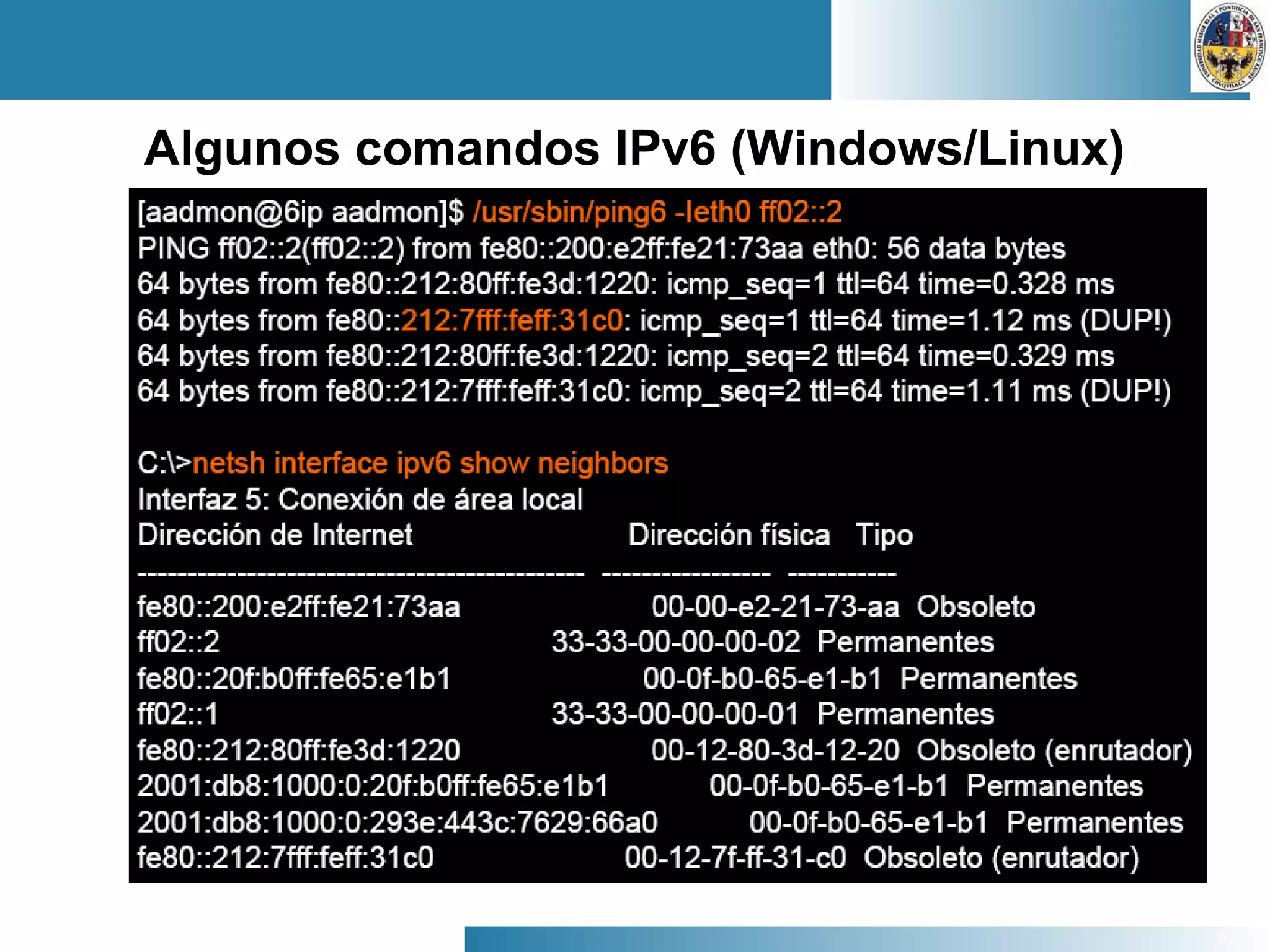 63
Algunos comandos IPv6 (Windows/Linux)
 