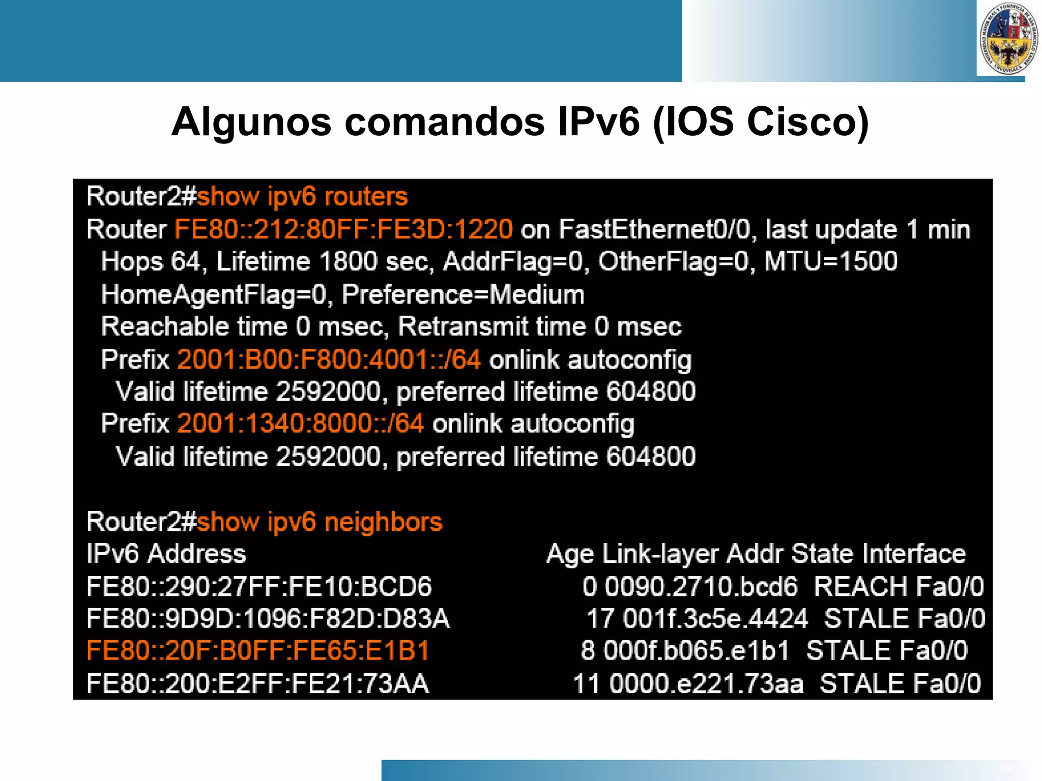 64
Algunos comandos IPv6 (IOS Cisco)
 