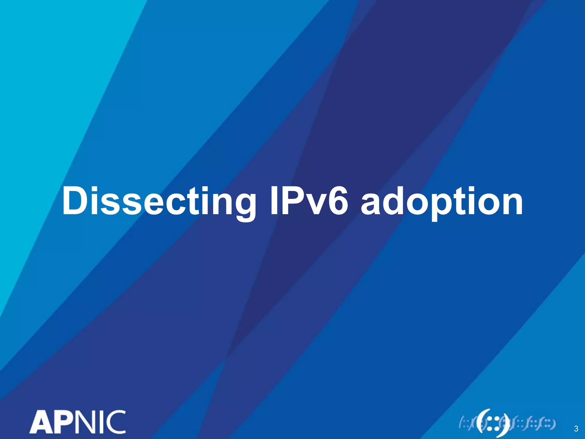Dissecting IPv6 adoption 
3 
 