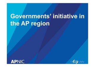 Governments’ initiative in 
the AP region 
 