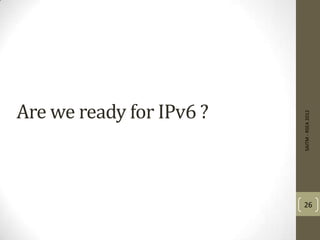 Are we ready for IPv6 ?
SAITM-RSEA2012
26
 