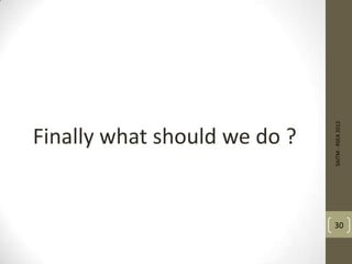 Finally what should we do ?
SAITM-RSEA2012
30
 