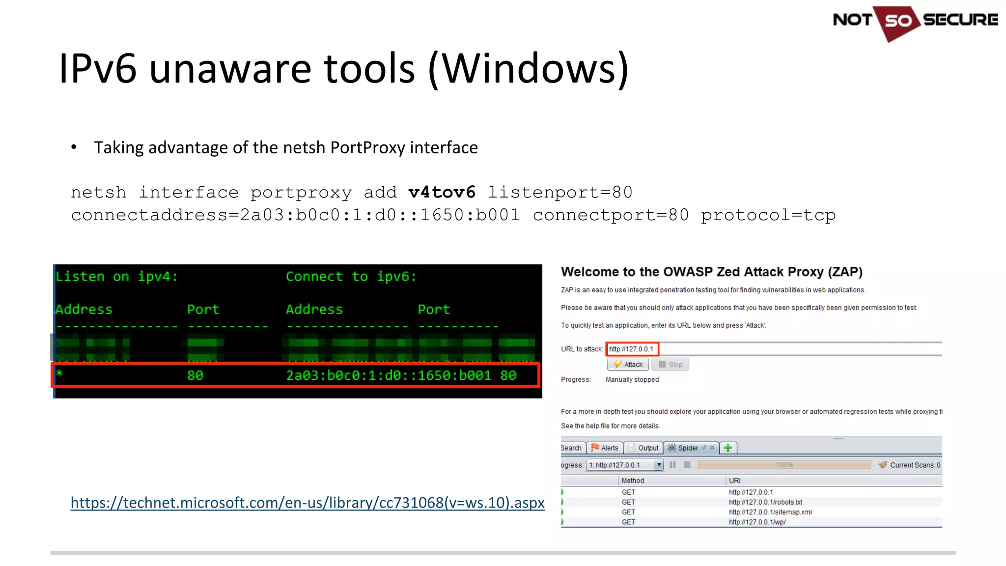 • Taking	advantage	of	the	netsh PortProxy interface
netsh interface portproxy add v4tov6 listenport=80
connectaddress=2a03:b0c0:1:d0::1650:b001 connectport=80 protocol=tcp
https://technet.microsoft.com/en-us/library/cc731068(v=ws.10).aspx
IPv6	unaware	tools	(Windows)
 