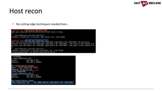 • No	cutting	edge	techniques	needed	here…
Host	recon
 