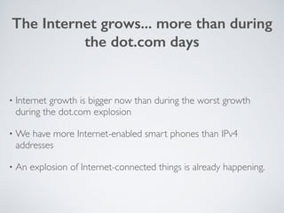 The Internet grows... more than during
the dot.com days
• Internet growth is bigger now than during the worst growth
durin...