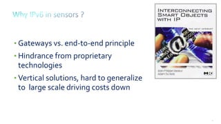 25
• Gateways vs. end-to-end principle
• Hindrance from proprietary
technologies
• Vertical solutions, hard to generalize
to large scale driving costs down
 