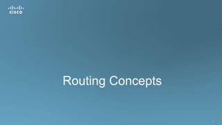 41
Routing Concepts
 