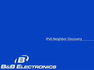 IPv6 Neighbor Discovery
 