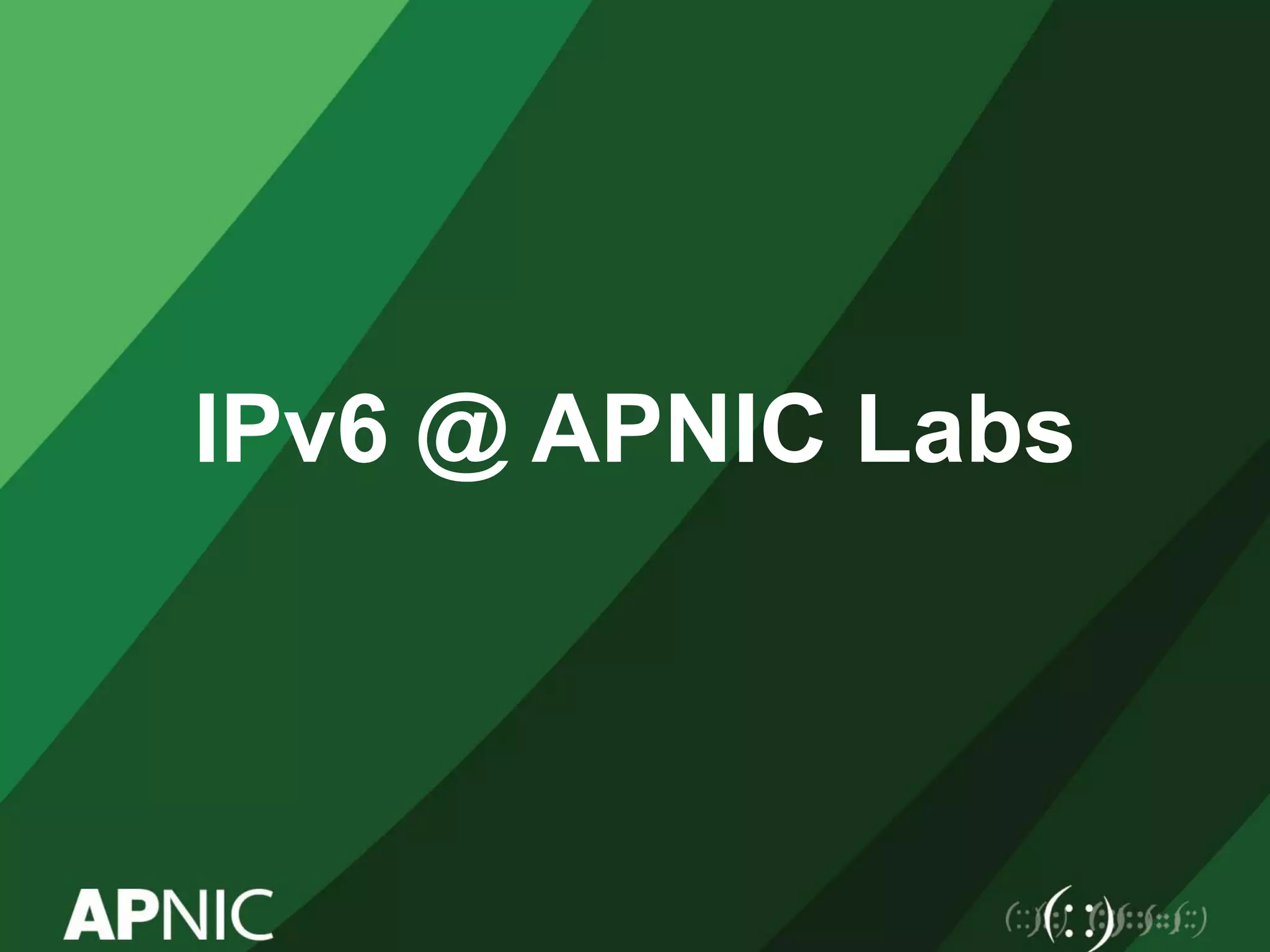 IPv6 @ APNIC Labs
 