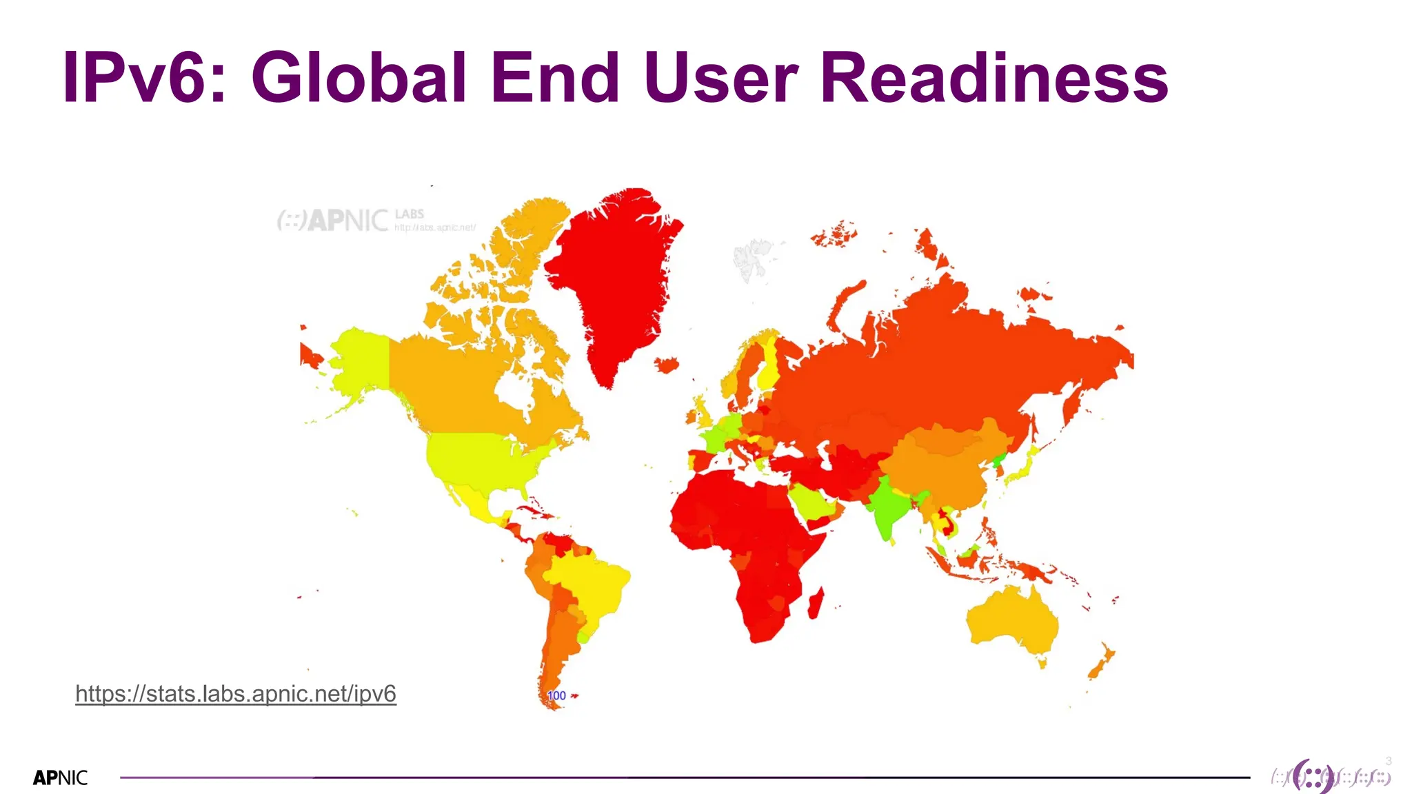 3
3
IPv6: Global End User Readiness
https://stats.labs.apnic.net/ipv6
 