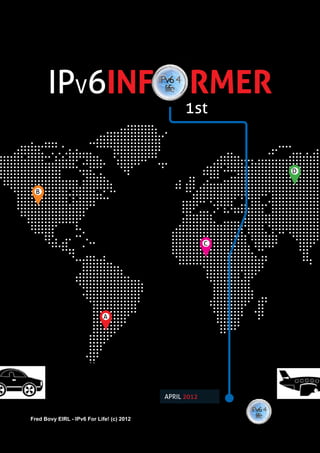 IPV6INF

RMER

1st

D
B

C

A

APRIL 2012
Fred Bovy EIRL - IPv6 For Life! (c) 2012

 