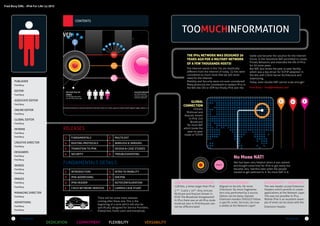 Fred Bovy EIRL - IPv6 For Life! (c) 2012

CONTENTS

TOOMUCHINFORMATION
THE IPV4 NETWORK WAS DESIGNED 30
YEARS AGO FOR A MILITARY NETWORK
OF A FEW THOUSANDS HOSTS!
The Internet needs in the 70s are drastically
different from the Internet of today. 32 bits were
considered as much more that we will never
need for the Internet.
Mobility and Security were not even considered!
Many protocols ere considered to replace IPv4 in
the 90s like OSI or ATM but finally IPv6 won the

PUBLISHER
Fred Bovy

EDITOR

battle and became the solution for the Internet
future. In the meantime NAT permitted to create
Private Networks and extended the life of IPv4
for 20 more years.
But NAT also broke the peer to peer facility
which was a key driver for TCP/IP adoption in
the 90s with Client-Server Architecture and
downsizing.
Today, even double NAT cannot scale enough!
Fred Bovy - fred@fredbovy.com

Fred Bovy

ASSOCIATE EDITOR

GLOBAL
CONNECTION

Fred Bovy

Fred Bovy

GLOBAL EDITOR
Fred Bovy

RELEASES

Fred Bovy
Fred Bovy

2

FUNDAMENTALS

5

MULTICAST

CREATIVE DIRECTOR

3

ROUTING PROTOCOLS

6

B

WIRELESS & SENSORS

3

TRANSITION TO IPV6

7

DESIGN & CASE STUDIES

4

SECURITY

8

TROUBLESHOOTING

Fred Bovy

DESIGNERS
Fred Bovy
Fred Bovy

WORDS
Fred Bovy

No More NAT!

FUNDAMENTALS DETAILS

Fred Bovy

2

INTRODUCTION

5

3

IPV6 ADDRESSING

6

IPV6 HEADER

7

AUTOCONFIGURATION

4

CISCO NETWORK SERVICES

8

CAMPUS CASE STUDY

Nat had been very helpfull when it was started
and bought some time for IPv6 to get ready but
became very harmful later when the people
started to get addicted to it. No more NAT in 6.

DHCPV6

3

PROJECT

INTRO TO MOBILITY

IMAGES
Fred Bovy
Fred Bovy

UNLIMITED ADDRESSES

128 bits, 4 times larger than IPv4!

Fred Bovy

There will be some more releases
coming after these one. This is the
beginning of a serie which will also be
specifically designed for Service Providers,
Enterprises, home users and everybody.

ADVERTISING
Fred Bovy
Fred Bovy

The Informer

DEDICATION

COMMITMENT

FLEXIBILITY

2
3.403 x 10 . Only Unicast,
Multicast and Anycast remain in
IPv6! The Broadcast disappeared!
In IPv4 there was an all-IPv4-node
multicast also in IPv6.Anycast cannot be differenciated
128 =

MANAGING DIRECTOR

2

A

Unicast,
Multicast and
Anycast remain
in IPv6. Exit
Broadcast!
No more NAT
which broke the
peer-to-peer
mode of TCP/IP.

ONLINE EDITOR

INTERNS

D

VERSABILITY

38

SIMPLER HEADER

Aligned on 64 bits. No more
Checksum. No more fragmentation only performed by a source.
Option can be daisy chained.
Extension headers SHOULD follow
a specific order. Services can now
e added at the Network Layer!

FLEXIBILITY - MOBILITY

The new header accept Extension
Headers which permits to create
applications at the Network Layer.
This was not possible in IPv4.
Mobile IPv6 is an excellent example of what can be done with the
Extension Header.

The Informer

3

 